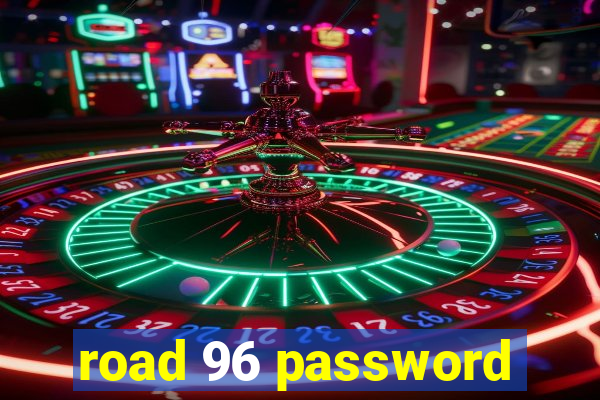 road 96 password